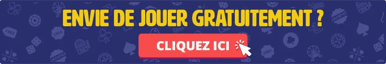 Envie de jouer gratuitement ? Cliquez ici