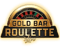 Gold bar Roulette